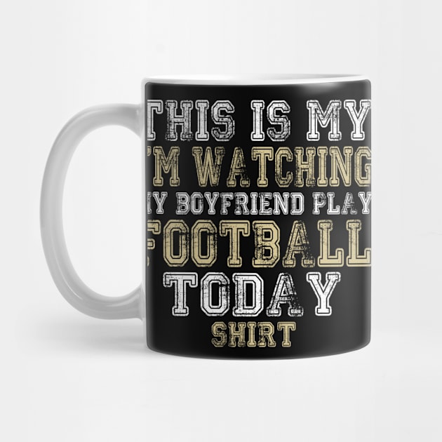 This Is My I'm Watching Boyfriend Play Football design by nikkidawn74